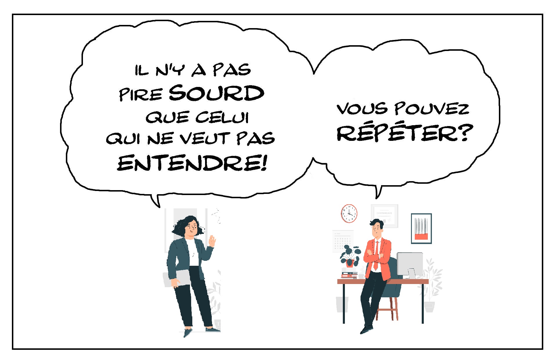 Il n’y a pas pire sourd que celui qui ne veut pas entendre 